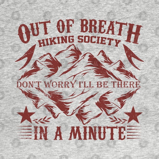 out of breath hiking society don't worry i'll be there in a minute by greatnessprint